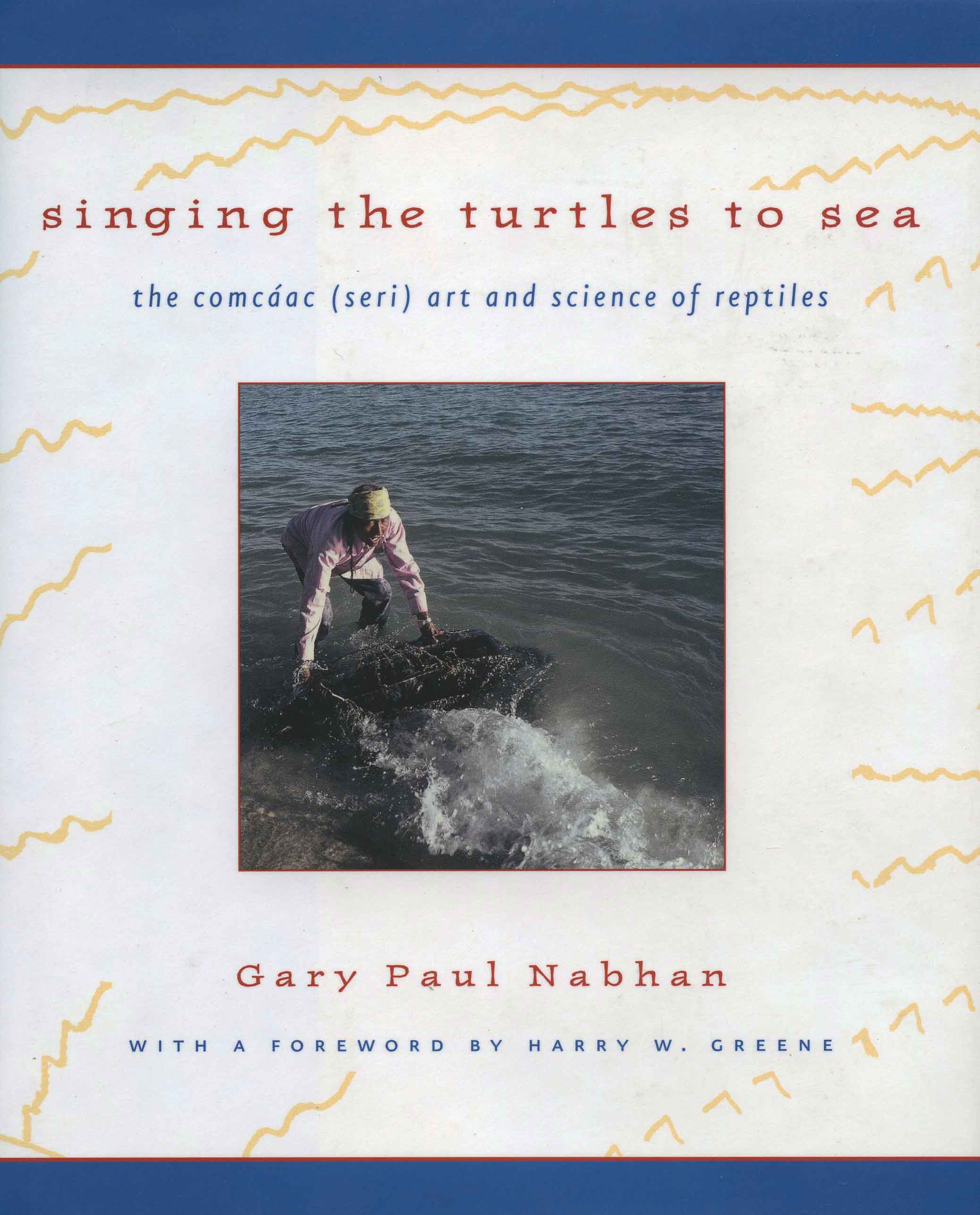 Image for Singing the Turtles to Sea: the comcáac (seri) art and science of reptiles