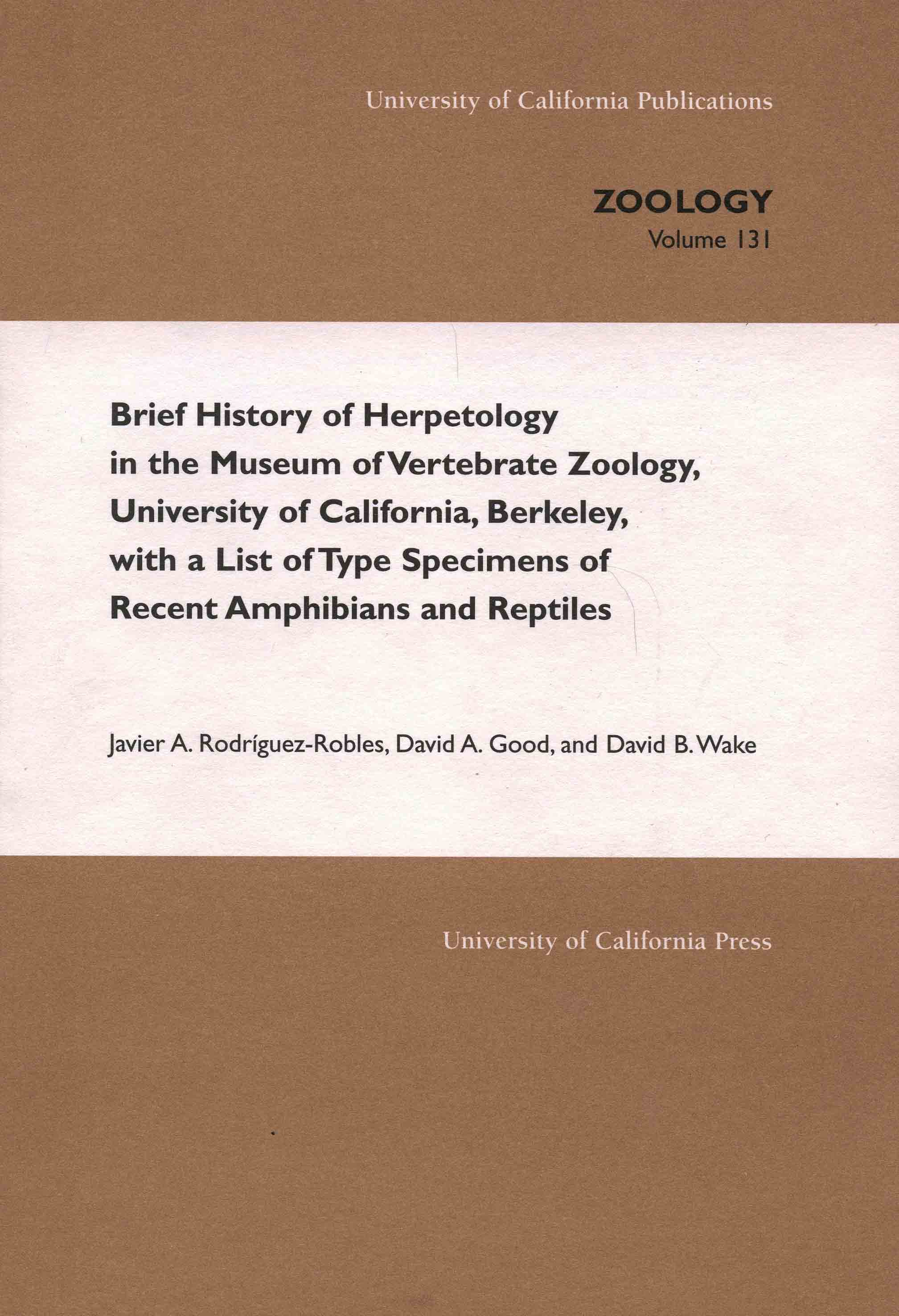 Image for Brief History of Herpetology in the Museum of Vertebrate Zoology, University of California, Berkeley, with a List of Type Specimens of Recent Amphibians and Reptiles