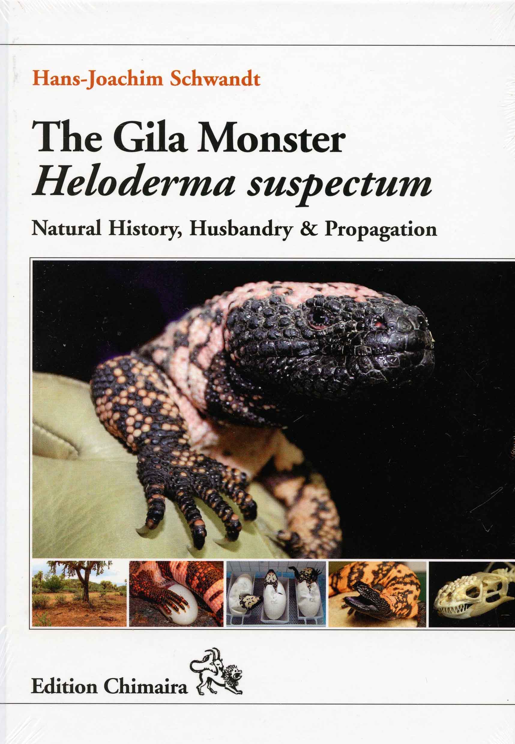 Image for The Gila Monster Heloderma suspectum: Natural History, Husbandry & Propagation.