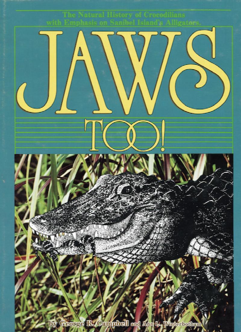 Image for Jaws Too! : The Natural History of Crocodilians with Emphasis on Sanibel Island's Alligators