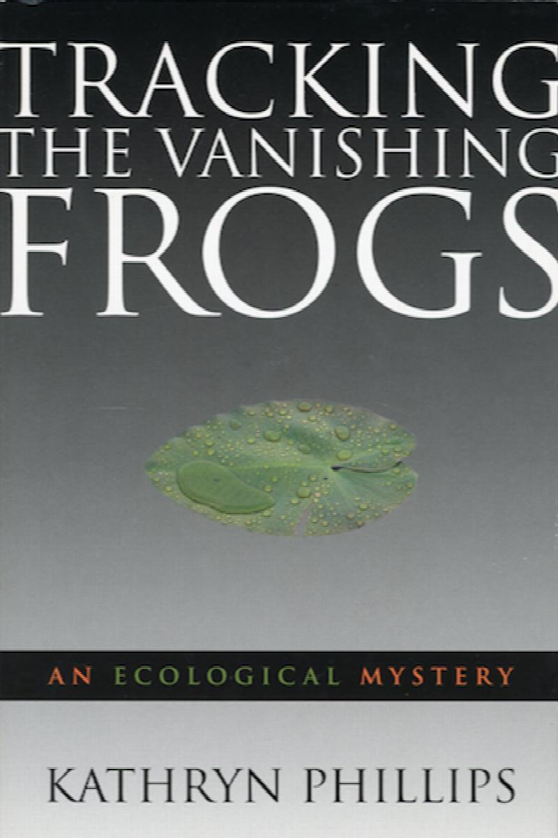 Image for Tracking the Vanishing Frogs: An Ecological Mystery
