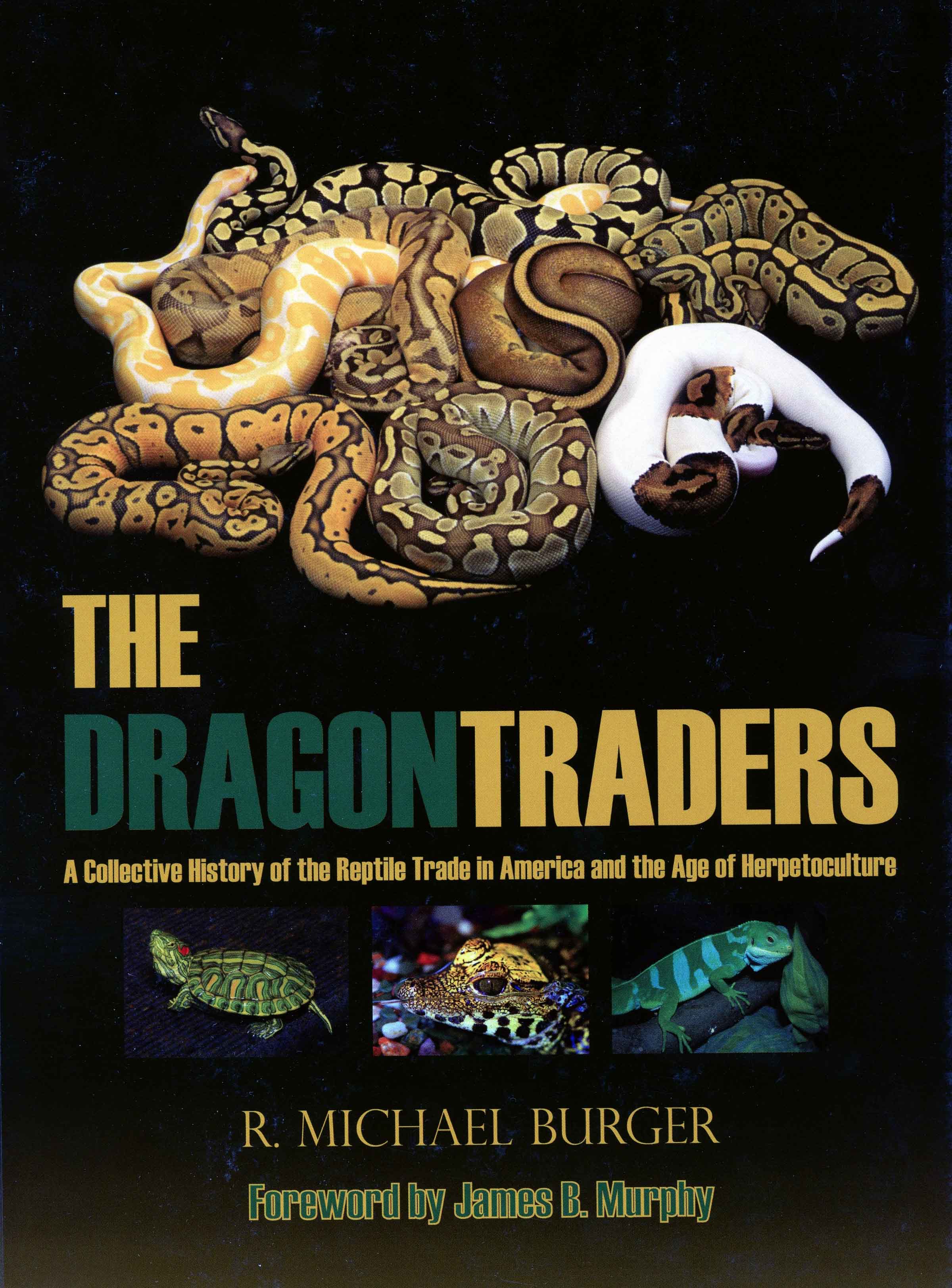 Image for The Dragon Traders: A Collective History of the Reptile Trade in America and the Age of Herpetoculture,